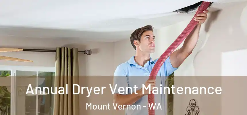  Annual Dryer Vent Maintenance Mount Vernon - WA