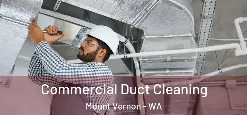  Commercial Duct Cleaning Mount Vernon - WA