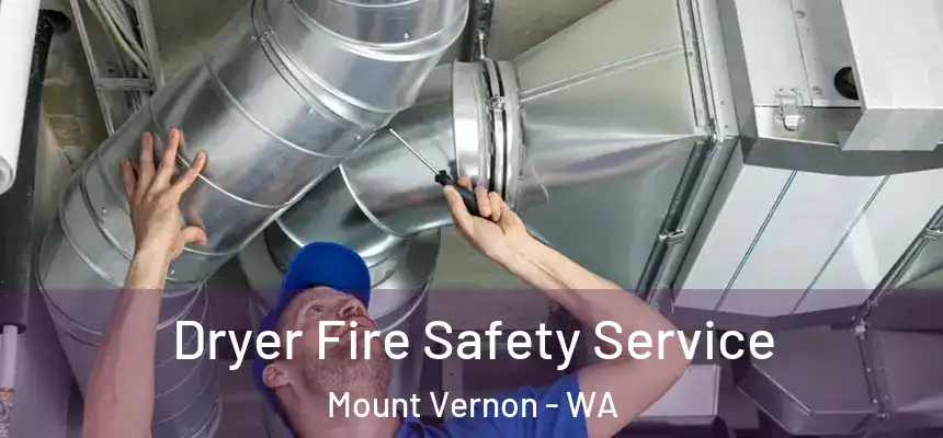  Dryer Fire Safety Service Mount Vernon - WA
