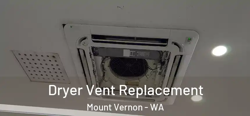  Dryer Vent Replacement Mount Vernon - WA
