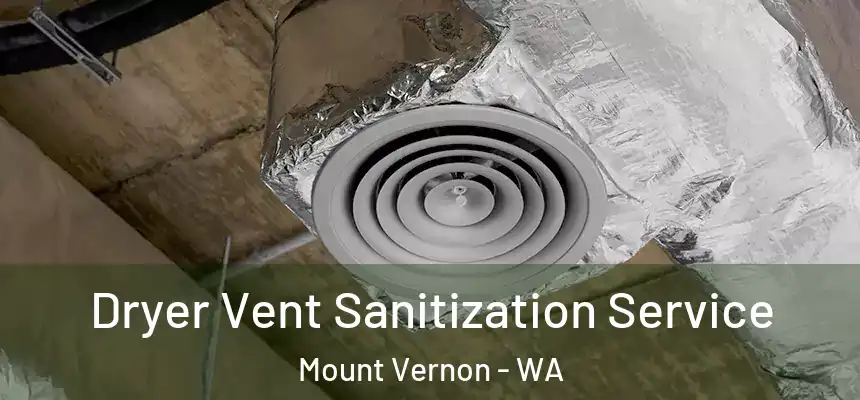 Dryer Vent Sanitization Service Mount Vernon - WA