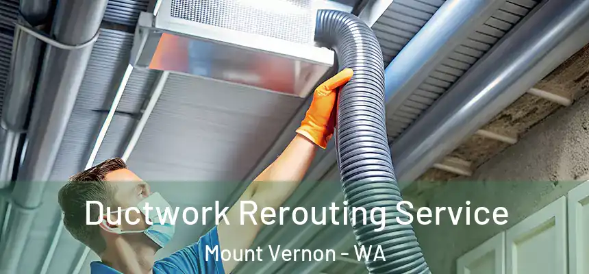  Ductwork Rerouting Service Mount Vernon - WA