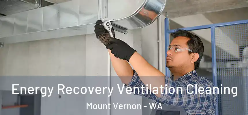  Energy Recovery Ventilation Cleaning Mount Vernon - WA