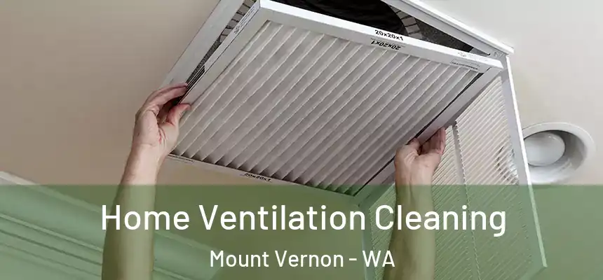  Home Ventilation Cleaning Mount Vernon - WA