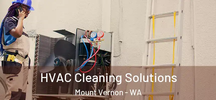  HVAC Cleaning Solutions Mount Vernon - WA