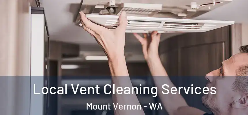  Local Vent Cleaning Services Mount Vernon - WA