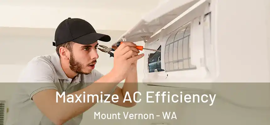 Maximize AC Efficiency Mount Vernon - WA