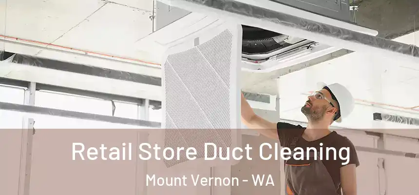  Retail Store Duct Cleaning Mount Vernon - WA
