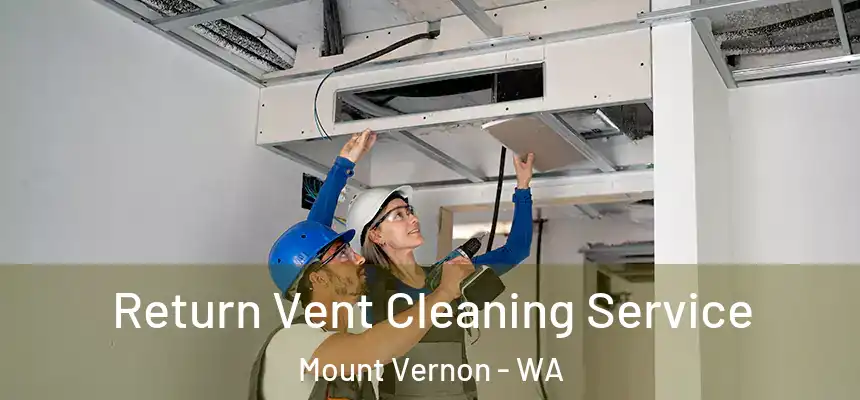  Return Vent Cleaning Service Mount Vernon - WA