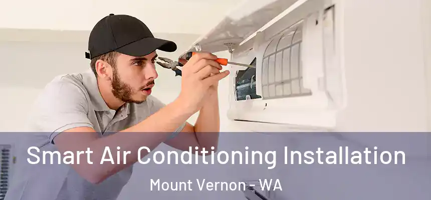  Smart Air Conditioning Installation Mount Vernon - WA