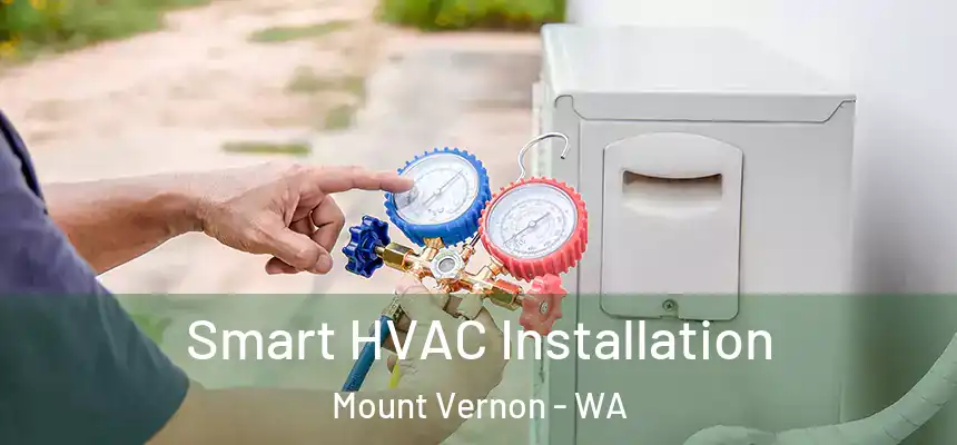 Smart HVAC Installation Mount Vernon - WA